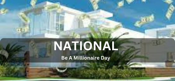 National Be A Millionaire Day [राष्ट्रीय करोड़पति बनें दिवस]